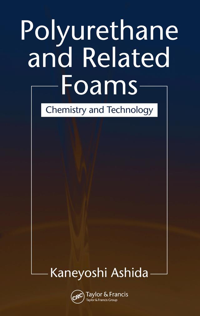 Polyurethane and Related Foams by Kaneyoshi Ashida