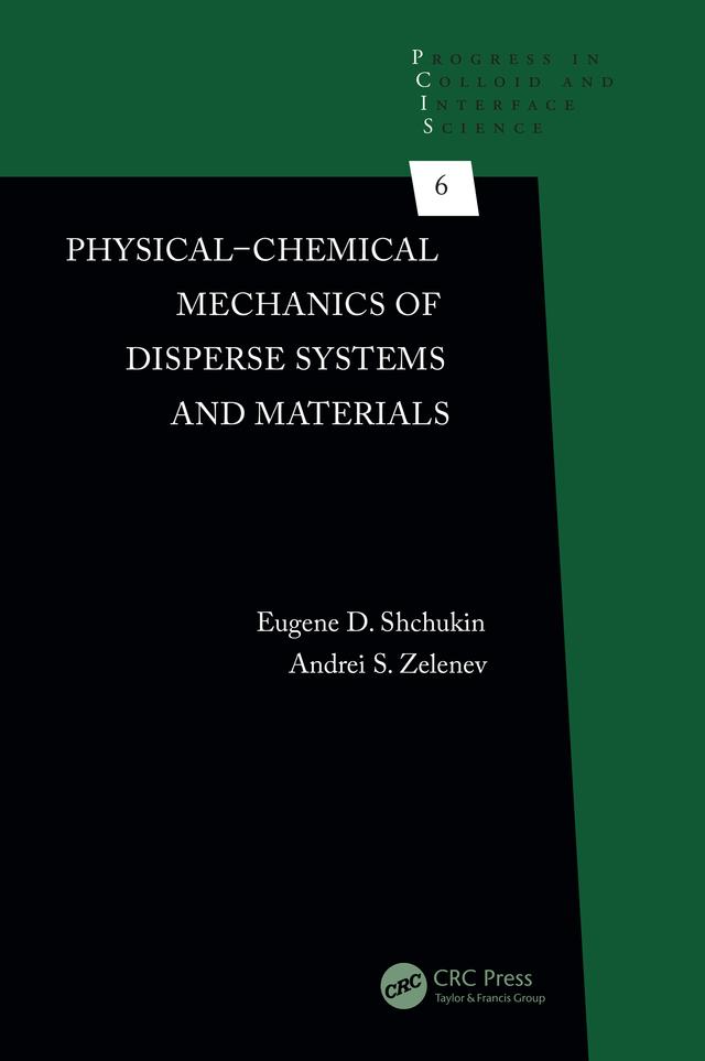Physical-Chemical Mechanics of Disperse Systems and Materials by Andrei S. Zelenev, Eugene D. Shchukin