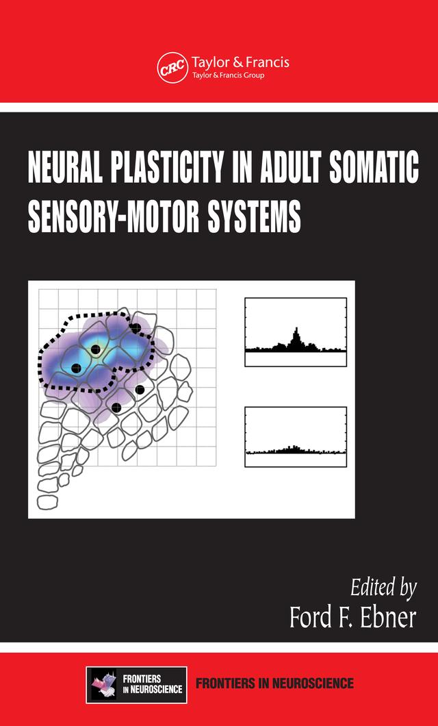 Neural Plasticity in Adult Somatic Sensory-Motor Systems by Ford F. Ebner
