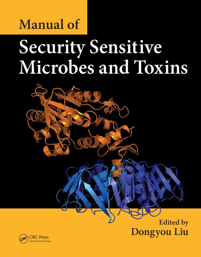 Manual of Security Sensitive Microbes and Toxins by Dongyou Liu