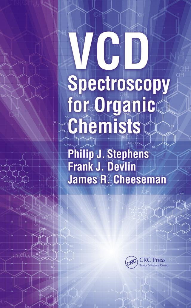 VCD Spectroscopy for Organic Chemists by Frank J. Devlin, James R. Cheeseman, Philip J. Stephens