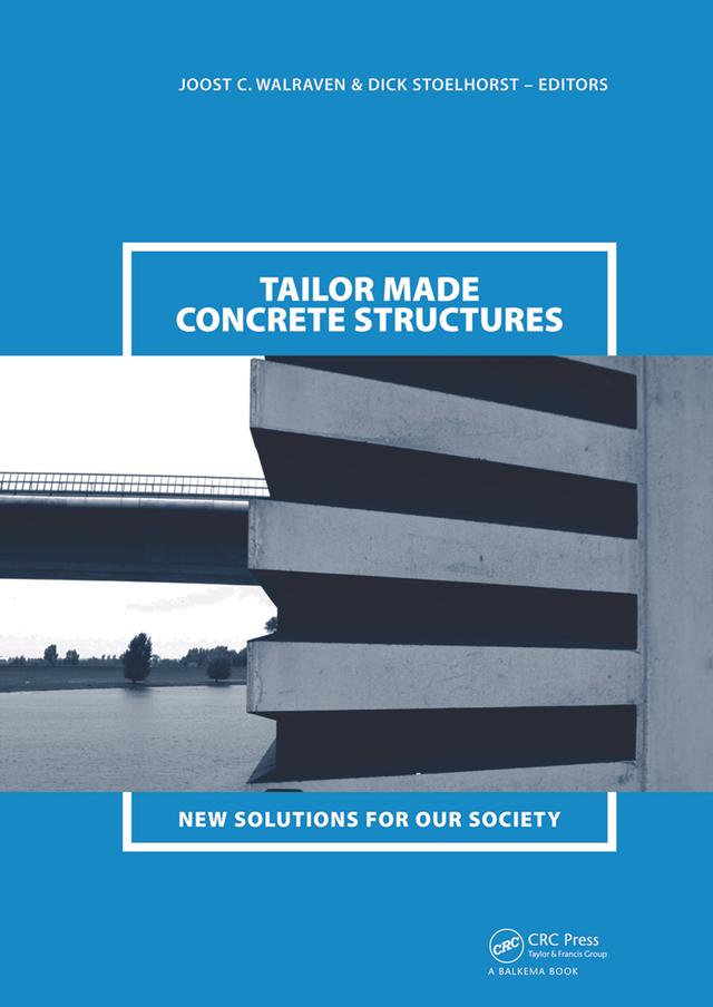 Tailor Made Concrete Structures by Dick Stoelhorst, Joost C. Walraven