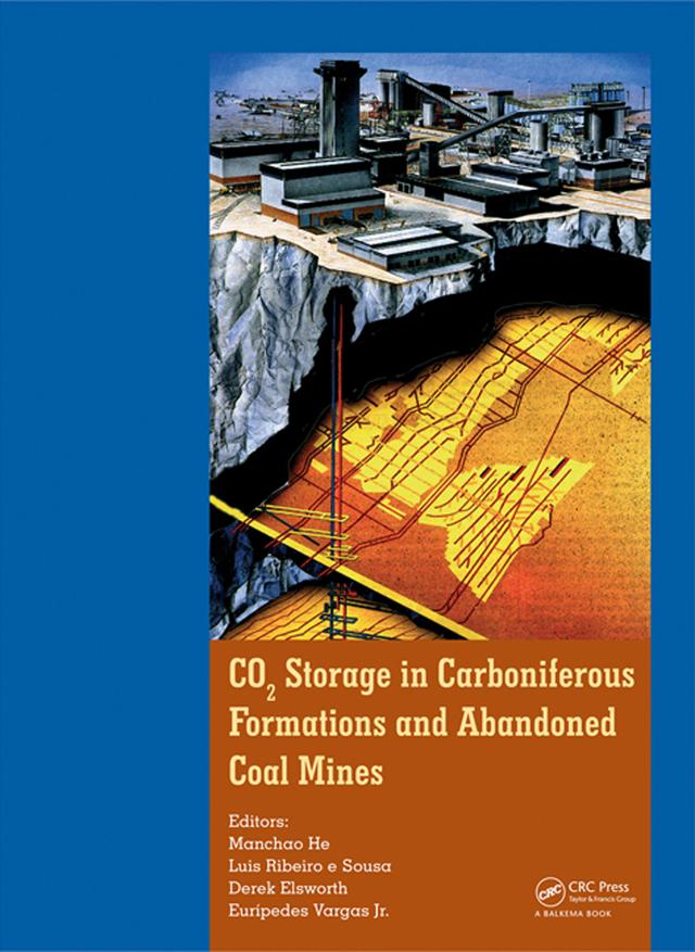 CO2 Storage in Carboniferous Formations and Abandoned Coal Mines by Derek Elsworth, Euripedes Vargas Jr., Luis Ribeiro e Sousa, Manchao He