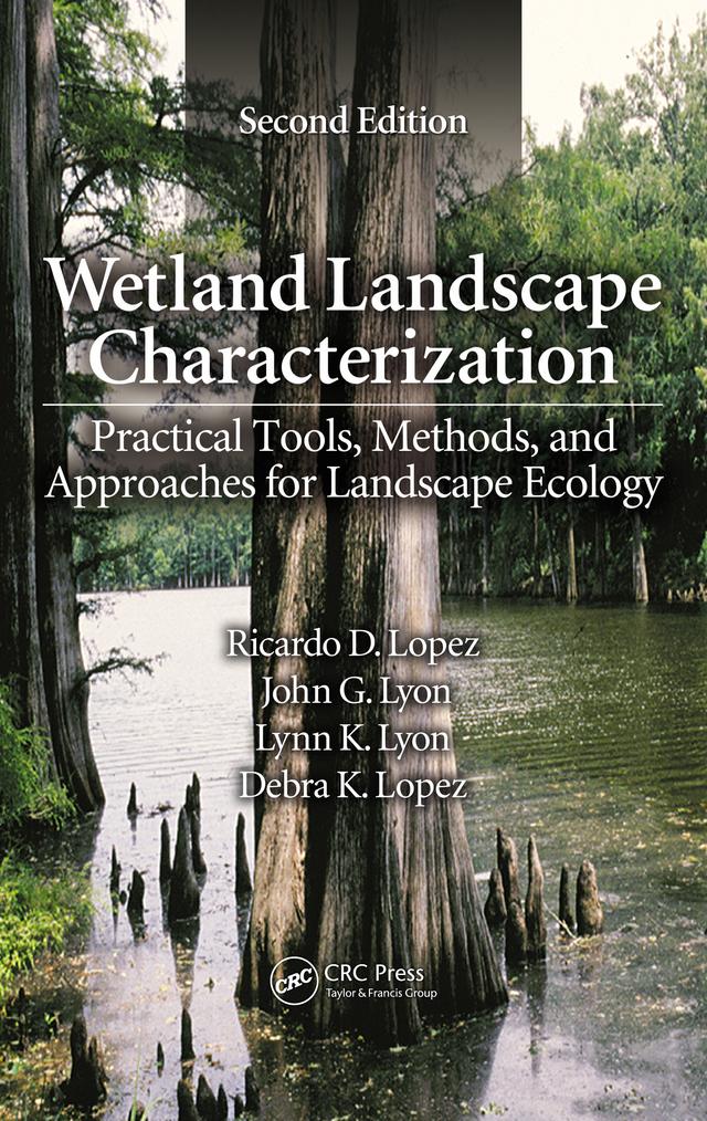 Wetland Landscape Characterization by Debra K. Lopez, John G. Lyon, Lynn K. Lyon, Ricardo D. Lopez