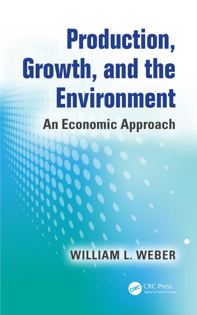 Production, Growth, and the Environment by William L. Weber