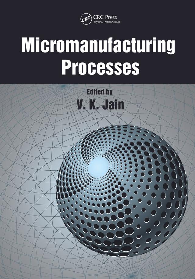 Micromanufacturing Processes by V.K. Jain