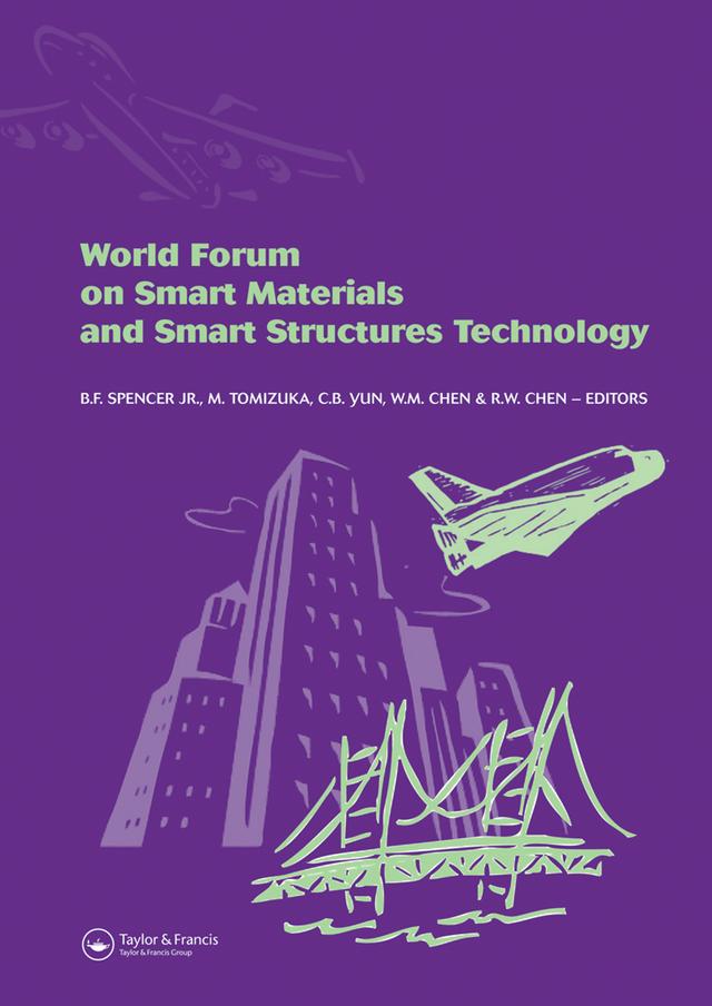 World Forum on Smart Materials and Smart Structures Technology by B.F. Spencer Jr., C.B. Yun, M. Tomizuka, R.W. Chen, W.M. Chen
