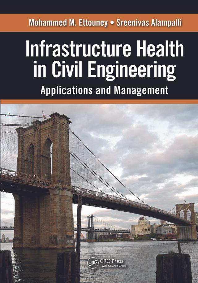 Infrastructure Health in Civil Engineering by Mohammed M. Ettouney, Sreenivas Alampalli