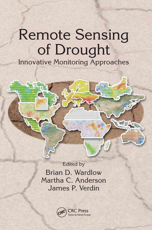 Remote Sensing of Drought by Brian D. Wardlow, James P. Verdin, Martha C. Anderson