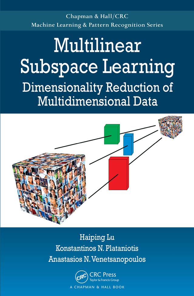 Multilinear Subspace Learning by Anastasios Venetsanopoulos, Haiping Lu, Konstantinos N. Plataniotis