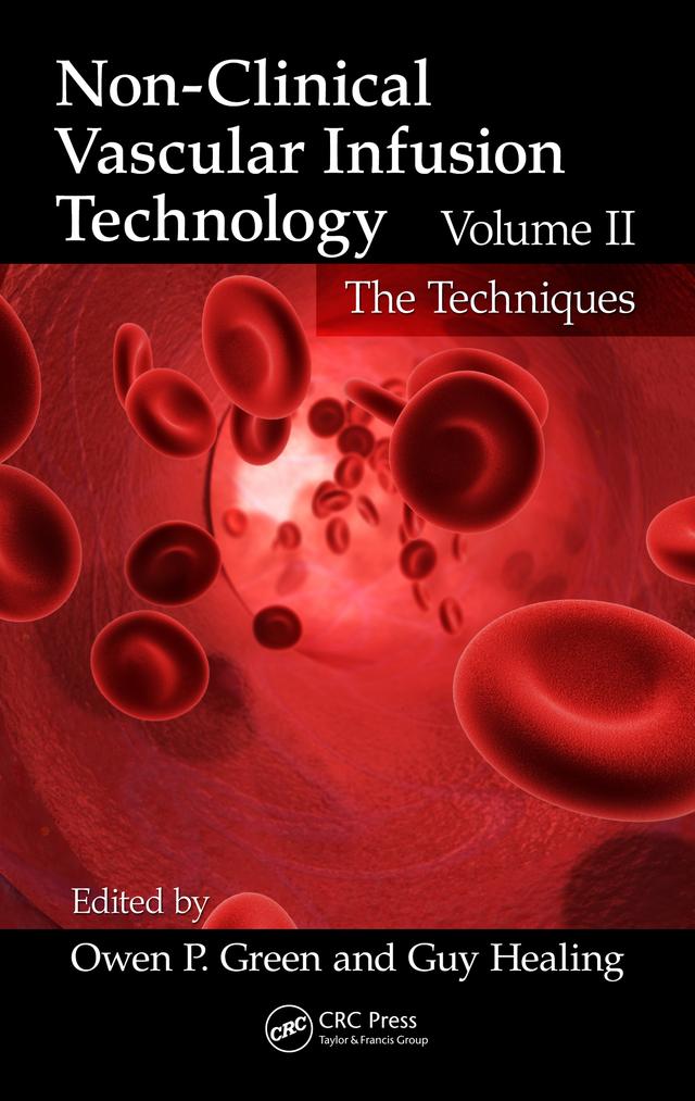 Non-Clinical Vascular Infusion Technology, Volume II by Guy Healing, Owen P. Green