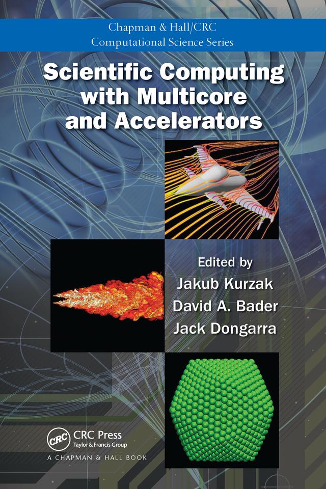 Scientific Computing with Multicore and Accelerators by David A. Bader, Jack Dongarra, Jakub Kurzak