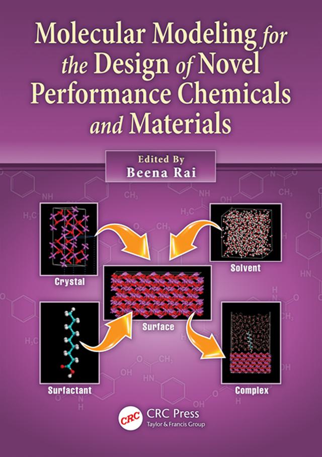 Molecular Modeling for the Design of Novel Performance Chemicals and Materials by Beena Rai