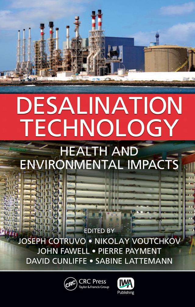 Desalination Technology by David Cunliffe, John Fawell, Joseph Cotruvo, Nikolay Voutchkov, Pierre Payment, Sabine Lattemann
