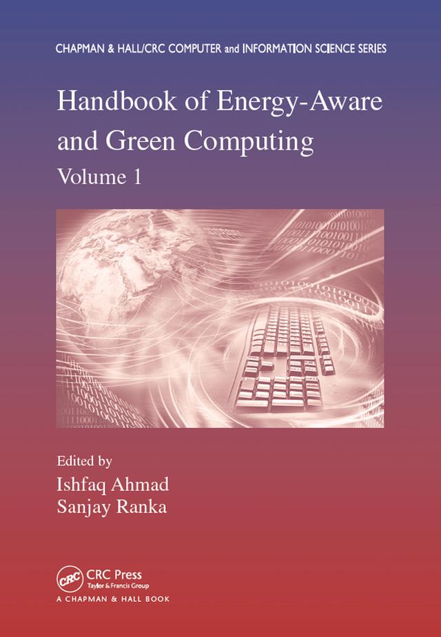 Handbook of Energy-Aware and Green Computing, Volume 1 by Ishfag Ahmad, Sanjay Ranka