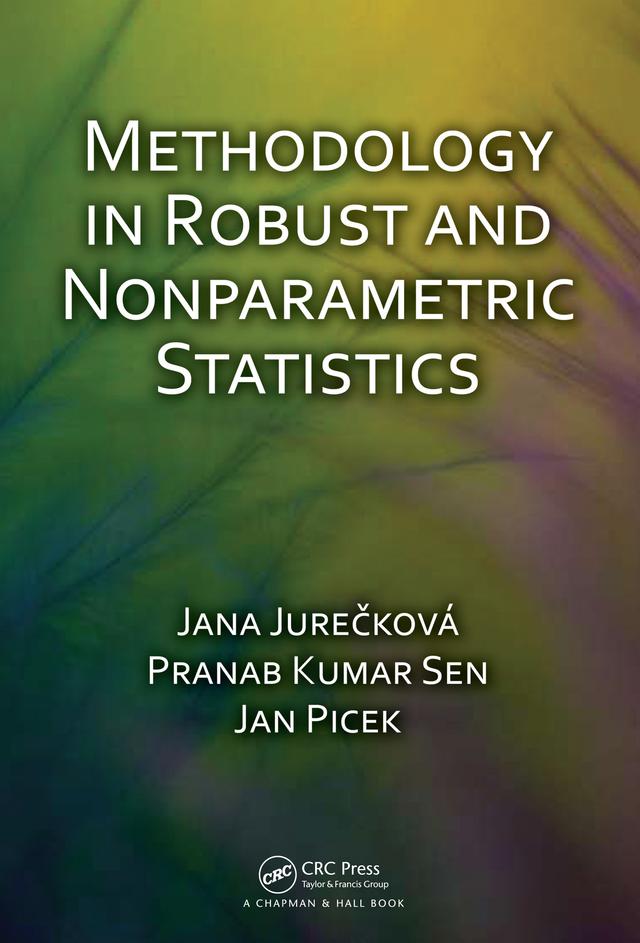 Methodology in Robust and Nonparametric Statistics by Jana Jurečková, Jan Picek, Pranab Sen
