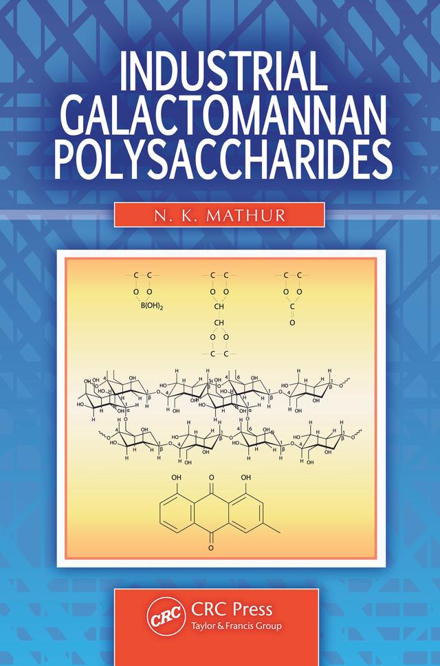 Industrial Galactomannan Polysaccharides by N. K. Mathur