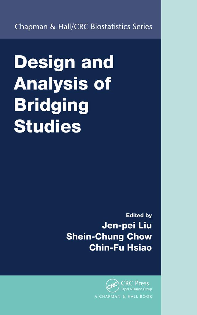 Design and Analysis of Bridging Studies by Chin-Fu Hsiao, Jen-pei Liu, Shein-Chung Chow