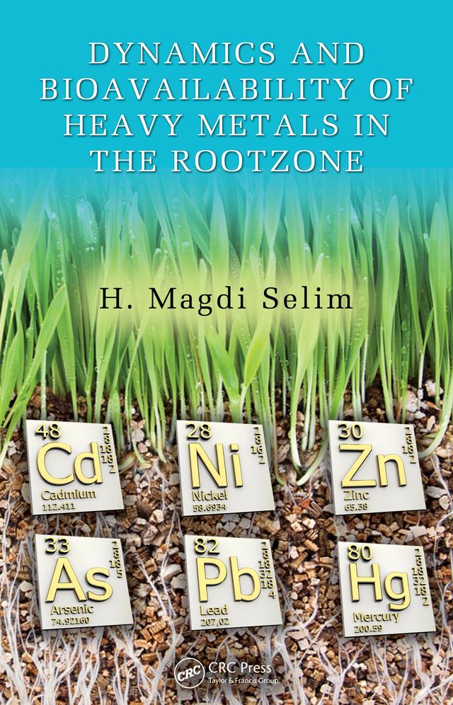 Dynamics and Bioavailability of Heavy Metals in the Rootzone by H. Magdi Selim