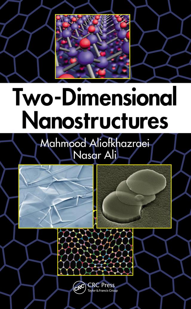 Two-Dimensional Nanostructures by Mahmood Aliofkhazraei, Nasar Ali