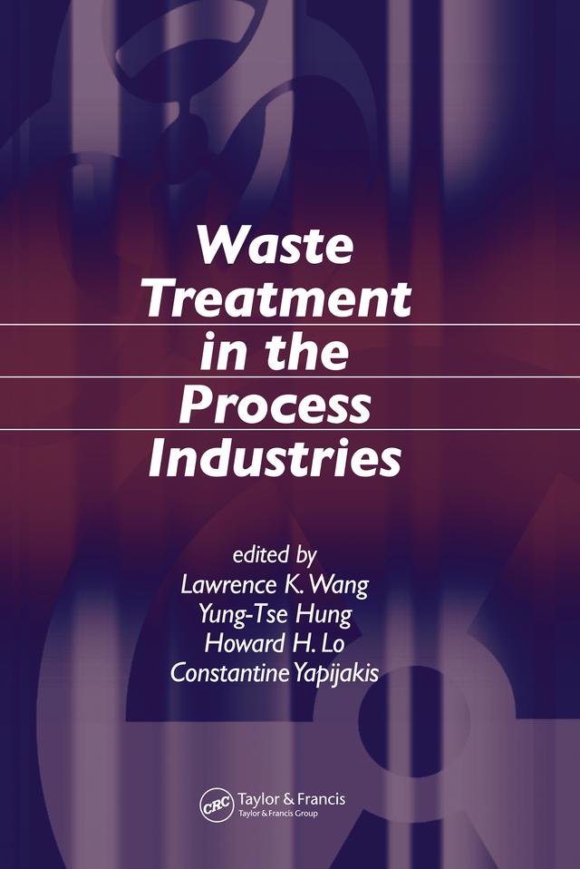 Waste Treatment in the Process Industries by Constantine Yapijakis, Howard H. Lo, Lawrence K. Wang, Yung-Tse Hung