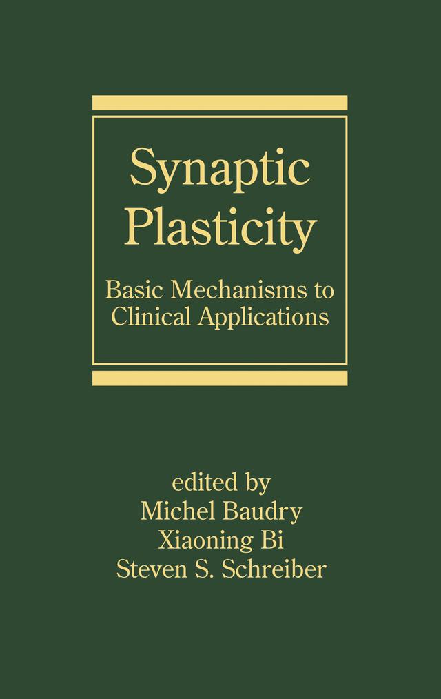 Synaptic Plasticity by Michel Baudry, Steven S. Schreiber, Xiaoning Bi