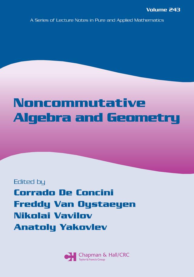 Noncommutative Algebra and Geometry by Anatoly Yakovlev, Corrado De Concini, Freddy Van Oystaeyen, Nikolai Vavilov