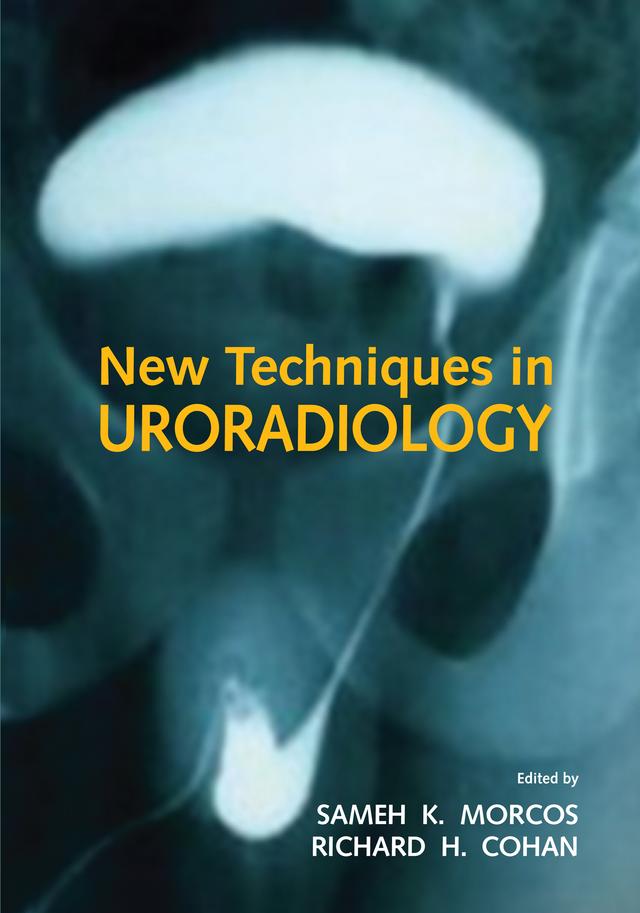 New Techniques in Uroradiology by Richard H. Cohan, Sameh K. Morcos