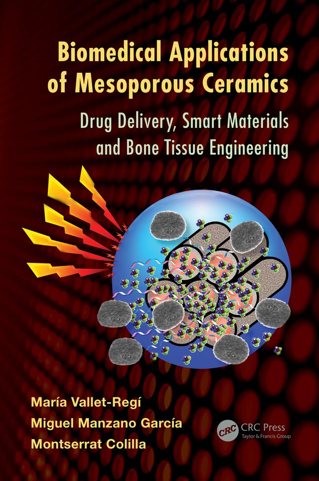 Biomedical Applications of Mesoporous Ceramics by María Vallet-Regí, Miguel Manzano García, Montserrat Colilla