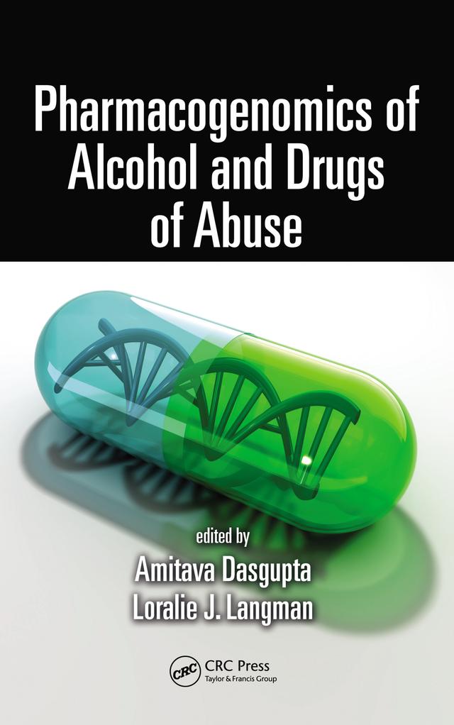 Pharmacogenomics of Alcohol and Drugs of Abuse by Amitava Dasgupta, Loralie J. Langman