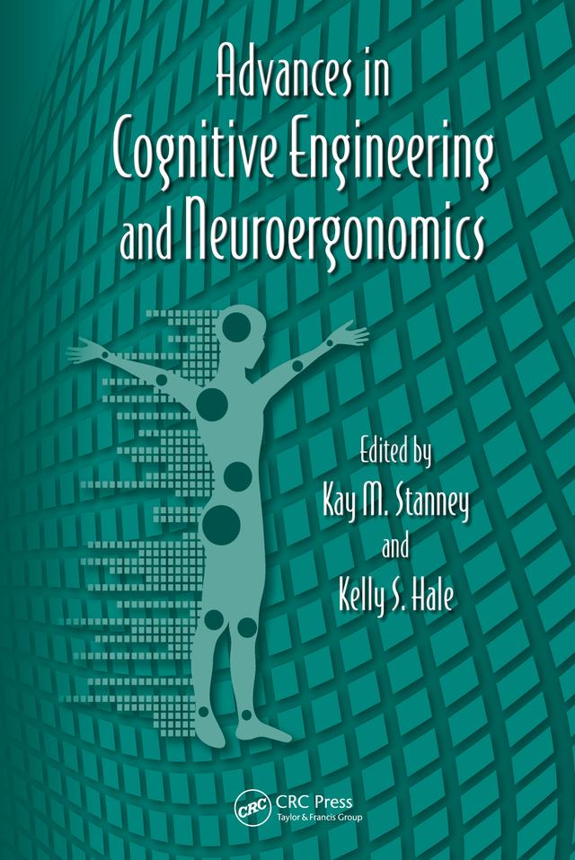 Advances in Cognitive Engineering and Neuroergonomics by Kay M. Stanney, Kelly S. Hale