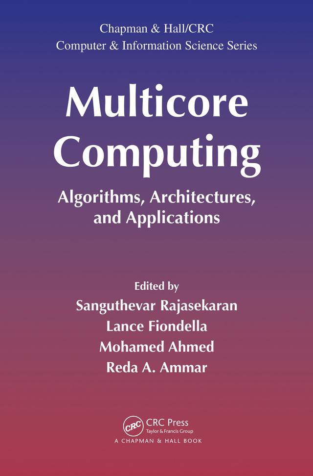 Multicore Computing by Lance Fiondella, Mohamed Ahmed, Reda A. Ammar, Sanguthevar Rajasekaran