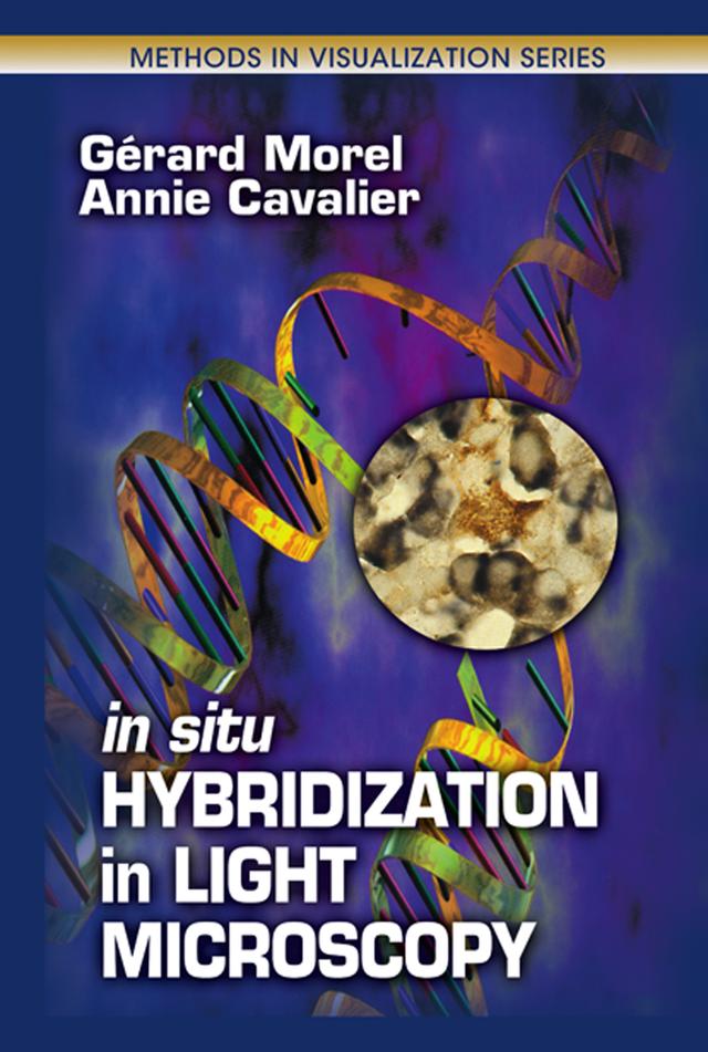 In Situ Hybridization in Light Microscopy by Annie Cavalier, Gerard Morel