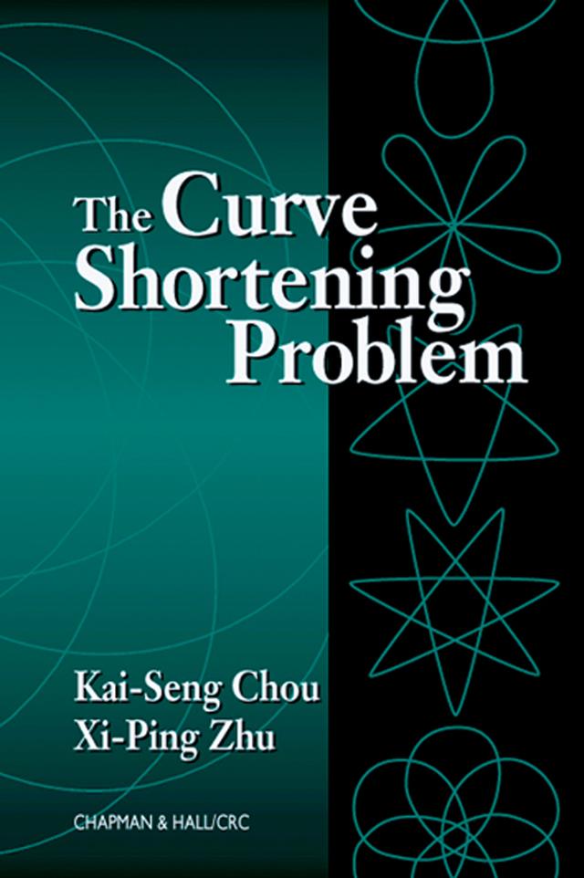 The Curve Shortening Problem by Kai-Seng Chou, Xi-Ping Zhu