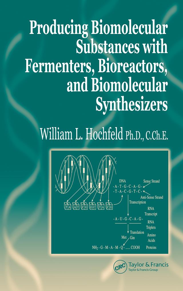 Producing Biomolecular Substances with Fermenters, Bioreactors, and Biomolecular Synthesizers by William L. Hochfeld