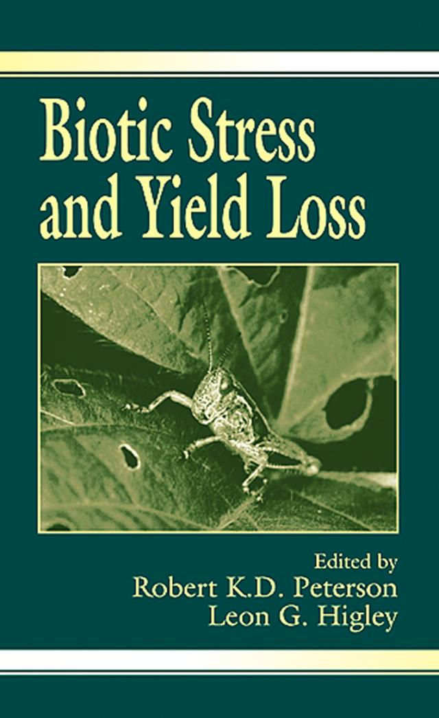 Biotic Stress and Yield Loss by Leon G. Higley, Robert K.D. Peterson