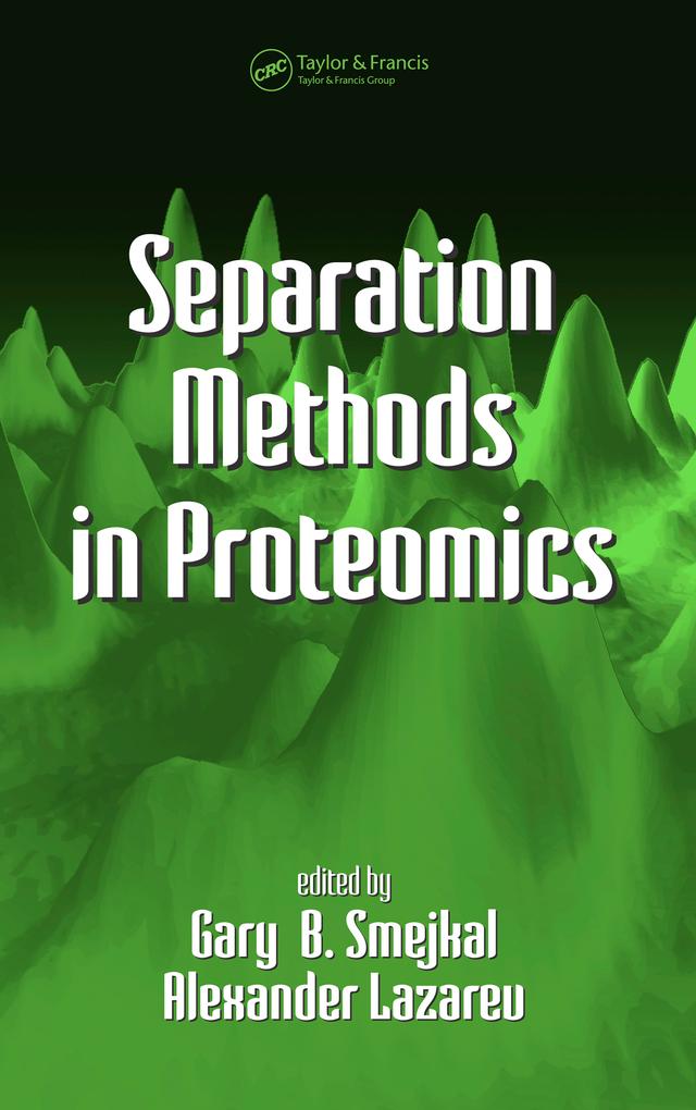 Separation Methods In Proteomics by Alexander Lazarev, Gary B. Smejkal