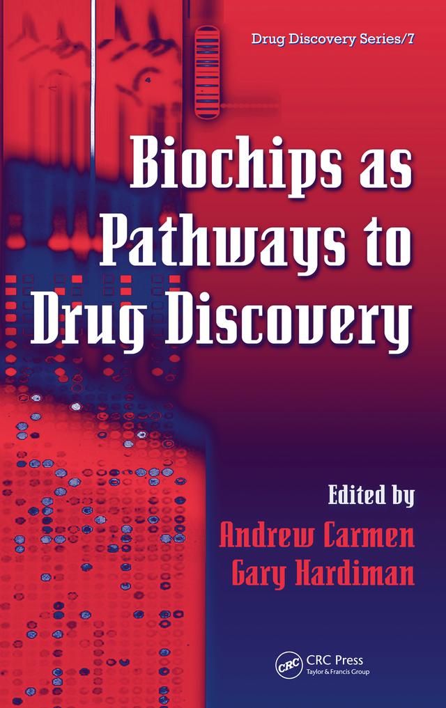 Biochips as Pathways to Drug Discovery by Andrew Carmen, Gary Hardiman