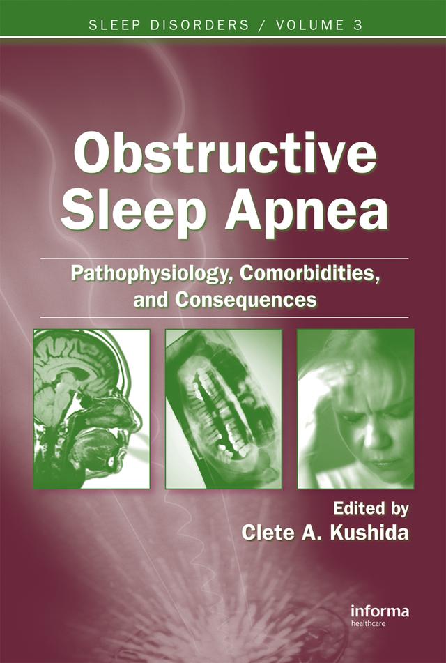Obstructive Sleep Apnea: Pathophysiology, Comorbidities and Consequences by Clete A. Kushida