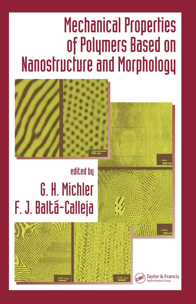 Mechanical Properties of Polymers based on Nanostructure and Morphology by F. J. Baltá-Calleja, G. H. Michler