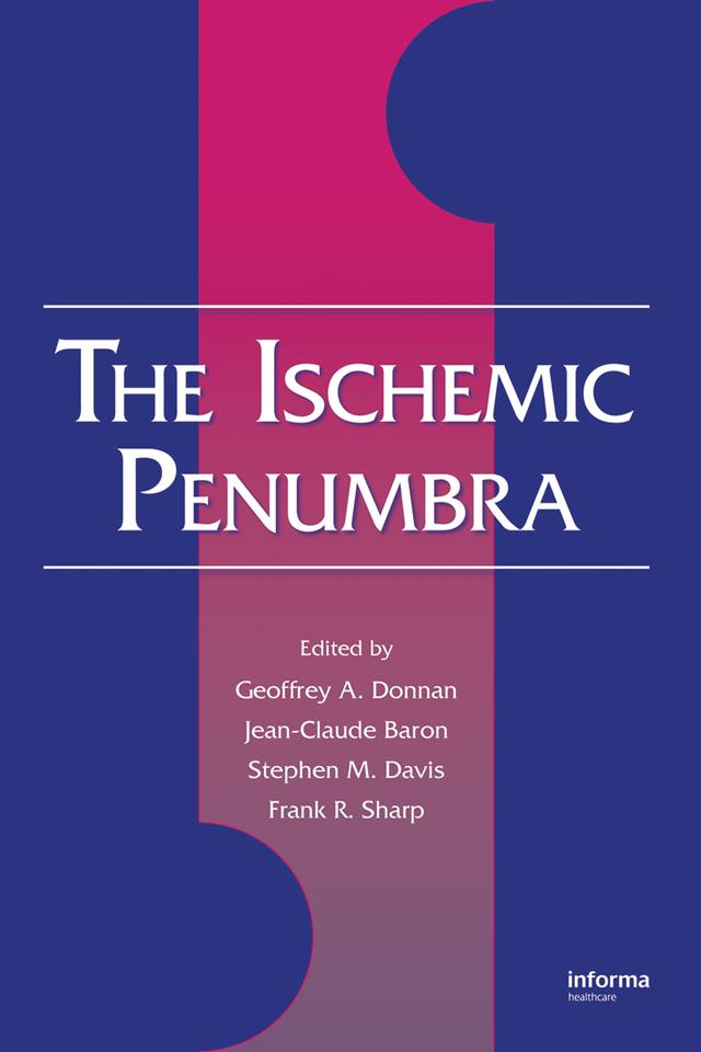 The Ischemic Penumbra by Frank R. Sharp, Geoffrey A. Donnan, Jean-Claude Baron, Stephen M. Davis