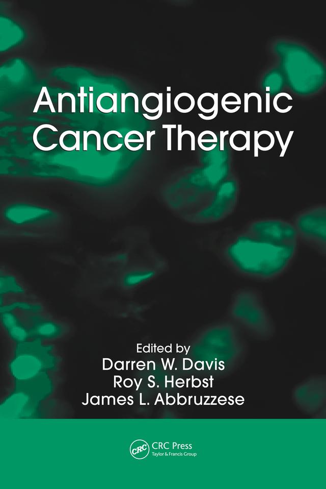 Antiangiogenic Cancer Therapy by Darren W. Davis, James L. Abbruzzese, Roy S. Herbst