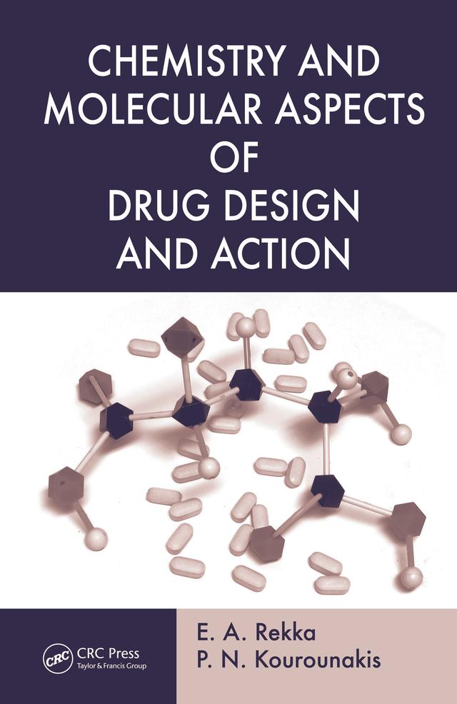 Chemistry and Molecular Aspects of Drug Design and Action by E. A. Rekka, P. N. Kourounakis