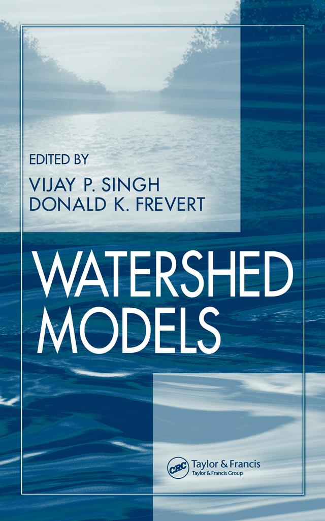 Watershed Models by Donald K. Frevert, Vijay P. Singh