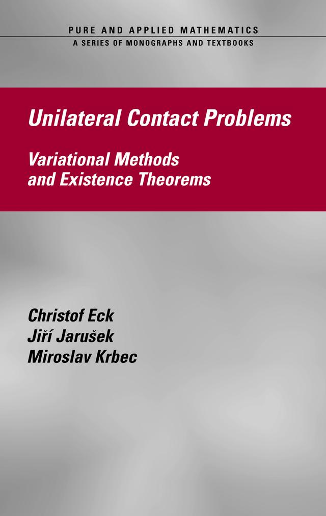 Unilateral Contact Problems by Christof Eck, Jiri Jarusek, Miroslav Krbec
