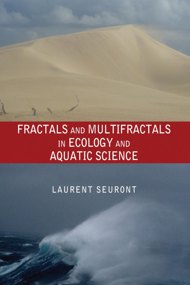 Fractals and Multifractals in Ecology and Aquatic Science by Laurent Seuront