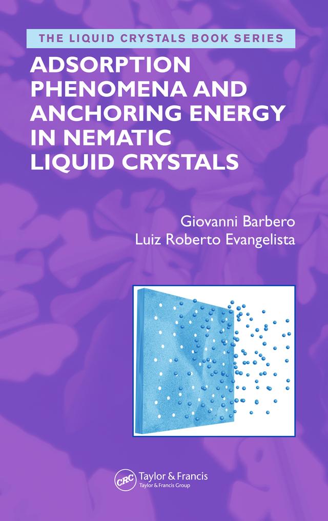 Adsorption Phenomena and Anchoring Energy in Nematic Liquid Crystals by Giovanni Barbero, Luiz Roberto Evangelista