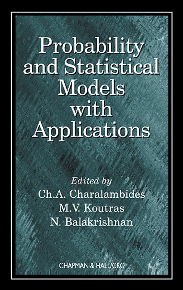 Probability and Statistical Models with Applications by CH. A. Charalambides, M.V. Koutras, N. Balakrishnan