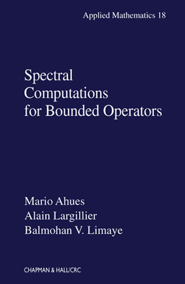 Spectral Computations for Bounded Operators by Alain Largillier, Balmohan Limaye, Mario Ahues