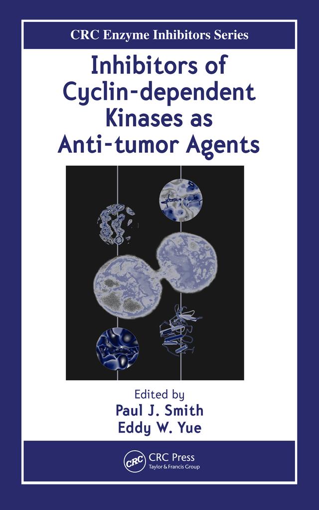 Inhibitors of Cyclin-dependent Kinases as Anti-tumor Agents by Eddy W. Yue, Paul J. Smith